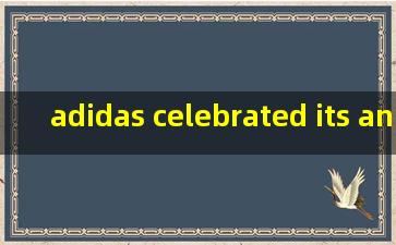 adidas celebrated its anniversary in